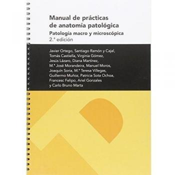 Manual de prácticas de anatomía patológica. Patología macro y microscópica