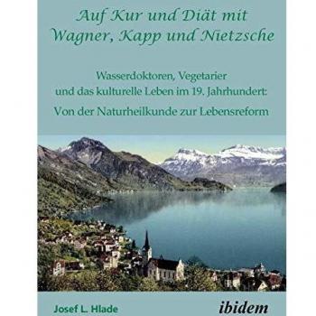 Libro de bolsillo sobre tratamientos y dietas en el siglo XIX: Wagner, Kapp y Nietzsche, con enfoque en médicos del agua, vegetarianos y la vida cultural