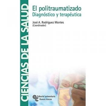 El Politraumatizado: Diagnóstico y terapéutica