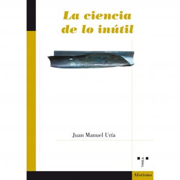 La ciencia de lo inútil