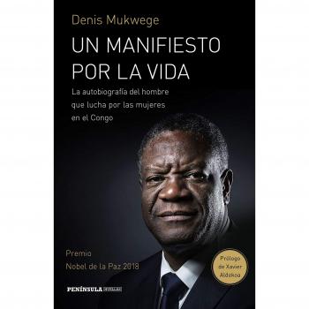 Un manifiesto por la vida: La autobiografía del hombre que lucha por las mujers en el Congo. Prólogo de Xavier Aldekoa - Mukwege, Denis/Åkerlund, Berthil