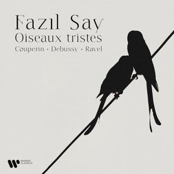 CD Oiseaux Tristes de Fazil Say, incluye piezas clásicas interpretadas por el pianista, con un enfoque contemporáneo y emocional en la música
