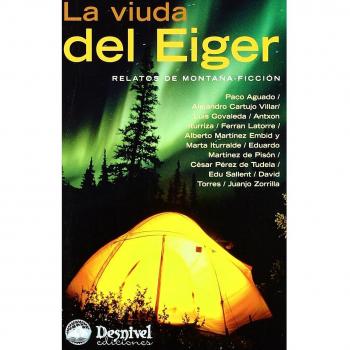 La viuda del Eiger: Relatos de montaña-ficción - AGUADO, PACO; CARTUJO VILLAR, ALEJANDRO