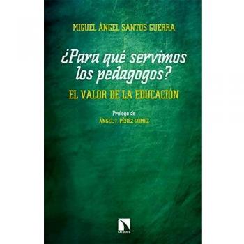 Para qué servimos los pedagogos: El valor de la educación: 769