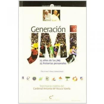Generacion Jmj - 25 Años De La Jmj - 25 Historias Personales