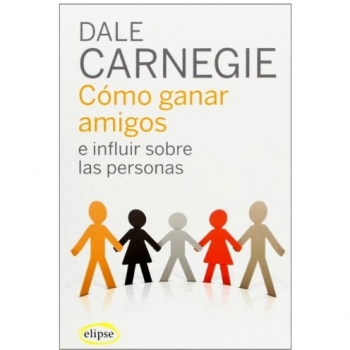 Cómo Ganar Amigos e Influir Sobre las Personas - Edición en Español por Dale Carnegie