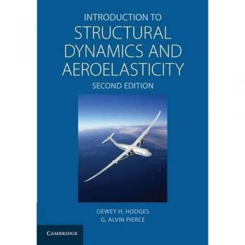 Introduction to Structural Dynamics and Aeroelasticity - Cambridge Aerospace Series, Volume 15