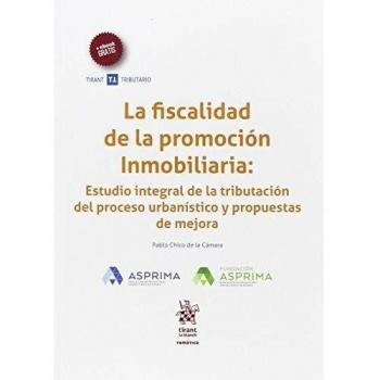 La Fiscalidad de la Promoción Inmobiliaria: Estudio Integral de la Tributación del Proceso Urbanístico y Propuestas de Mejora