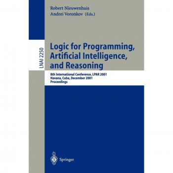 LPAR 2001 Proceedings: Logic for Programming, Artificial Intelligence, and Reasoning (Springer Notes in Computer Science)