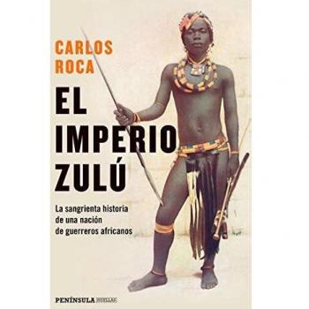 El imperio zulú: El sangriento final de una nación de guerreros