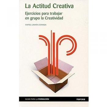 Actitud creativa: Ejercicios para trabajar en grupo la creatividad: 5