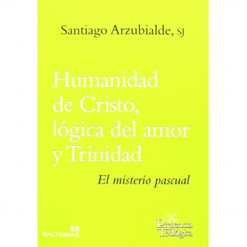 Humanidad de Cristo Logica Del Amor y Trinidad: El misterio pascual: 211