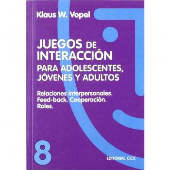 Juegos De Interacción/8-5ª Edic: Relaciones interpersonales. Feed-back. Cooperación. Roles.