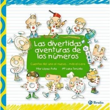 Las divertidas aventuras de los números - Pilar Lopez Avila