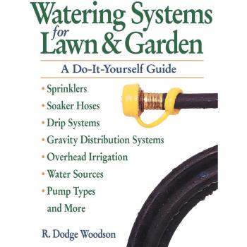 DIY Lawn & Garden Watering Systems Guide by R. Dodge Woodson