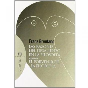 Las razones del desaliento en la filosofía: seguido de El porvenir de la filosofía
