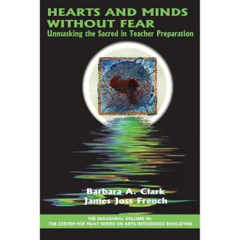 Hearts and Minds Without Fear: Unmasking the Sacred in Teacher Preparation - Arts-Integrated Education Guide