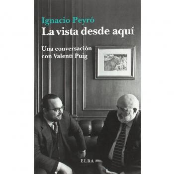 La vista desde aquí: Una conversación con Valentí Puig - Valentí Puig