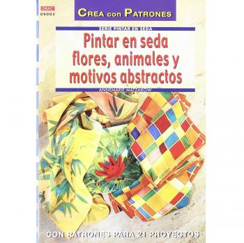 Serie Pintar en Seda nº 3. PINTAR EN SEDA FLORES, ANIMALES Y MOTIVOS ABSTRACTOS