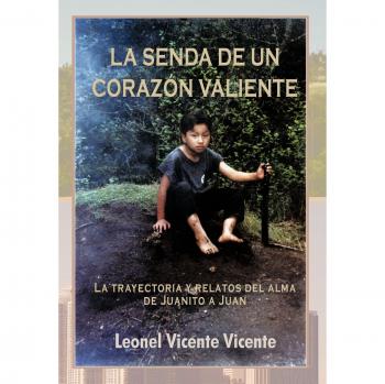 La Senda de un Corazón Valiente: Trayectoria y Relatos del Alma de Juanito a Juan Vicente