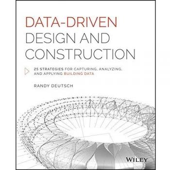 Data–Driven Design and Construction: 25 Strategies for Capturing, Analyzing and Applying Building Data