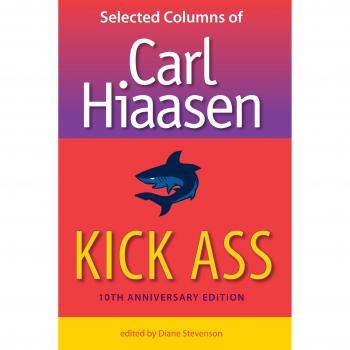 Kick Ass: Selected Columns of Carl Hiaasen
