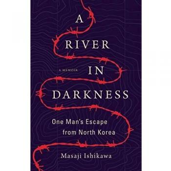 A River in Darkness: One Man's Escape from North Korea