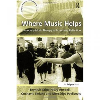 Where Music Helps: Community Music Therapy in Action and Reflection