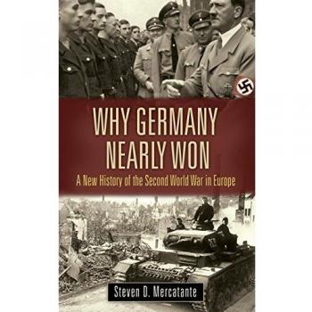 Why Germany Nearly Won: Comprehensive Analysis of WWII in Europe - War, Technology, and History