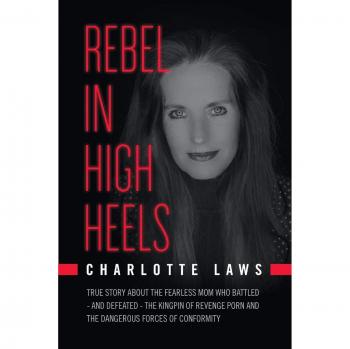 Rebelde en Tacones Altos: Historia Verdadera de la Madre Valiente que Luchó y Derrotó al Rey del Pornografía de Venganza y las Fuerzas Peligrosas de la Conformidad
