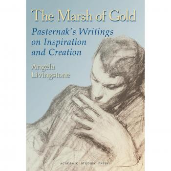 The Marsh of Gold: Pasternak's Writings on Inspiration and Creation (Russian Literature Studies)