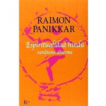 Espiritualidad hindú: sanatana dharma - Raimon Panikkar