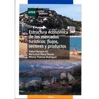 Estructura económica de los mercados turísticos : flujos, sectores y productos
