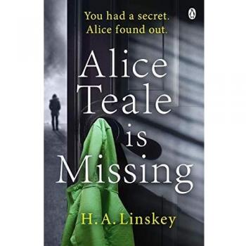 Alice Teale está desaparecida - Thriller emocionante lleno de giros por H. A. Linskey