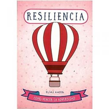 Resiliencia: Como vencer la adversidad