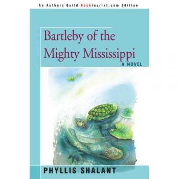 Bartleby of the Mighty Mississippi: A Historical Fiction Novel by Phyllis Shalant