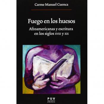 Fuego en los huesos: Afroamericanas y escritura en los siglos XVIII y XIX: 209