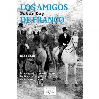 Los amigos de Franco: Los servicios secretos británicos y el triunfo del franquismo