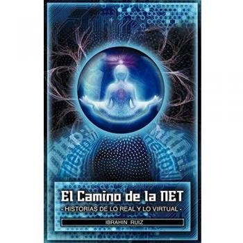 El Camino de la Net: Historias de lo Real y Virtual - Edición en Tapa Blanda