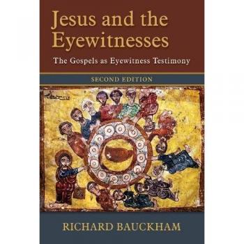 Jesus and the Eyewitnesses: The Gospels as Eyewitness Testimony