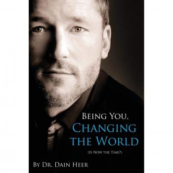 Being You, Changing the World: Transformational Guide by Dain Heer