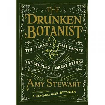 The Drunken Botanist: The Plants That Create the World's Great Drinks