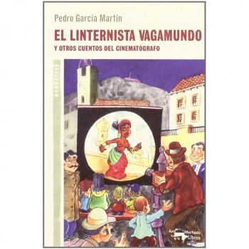 El linternista vagamundo: Y otros cuentos del cinematógrafo