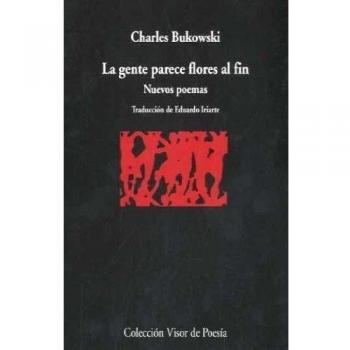 La gente parece flores al fin: Nuevos poemas: 728 - Charles Bukowski