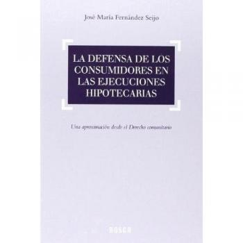 Defensa de los consumidores en las ejecuciones hipotecarias,La