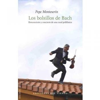 Los bolsillos de Bach - 9788415374046: Desconcierto y concierto de una coral polifónica