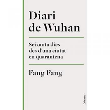 Diari de Wuhan: Seixanta dies des d'una ciutat en quarantena - Fang Fang