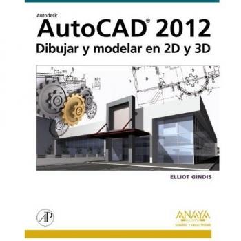 AutoCAD 2012. Dibujar y modelar en 2D y 3D