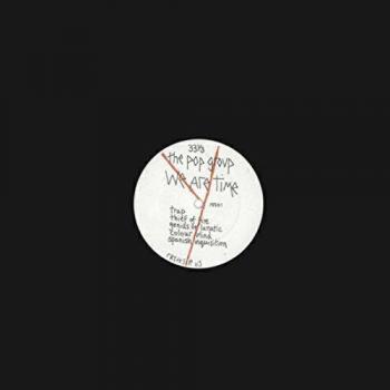 The Pop Group We Are Time - 180g Limited Edition UK Vinyl LP FREAK1