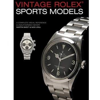 Vintage Rolex Sports Models, 4th Edition: A Complete Visual Reference & Unauthorized History